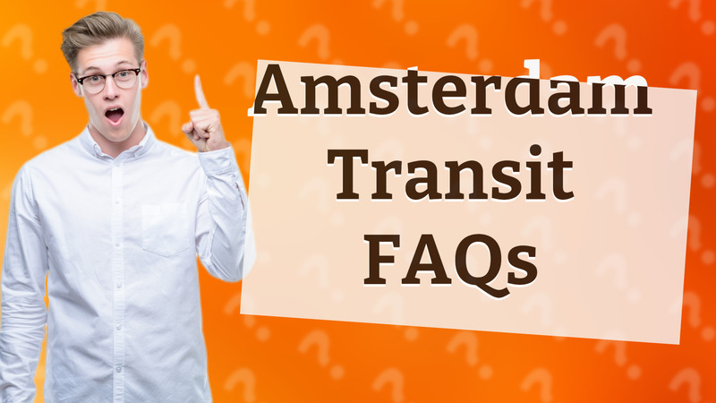 Amsterdam Transit FAQs