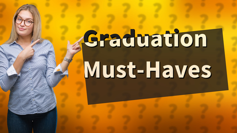 Graduation Must-Haves