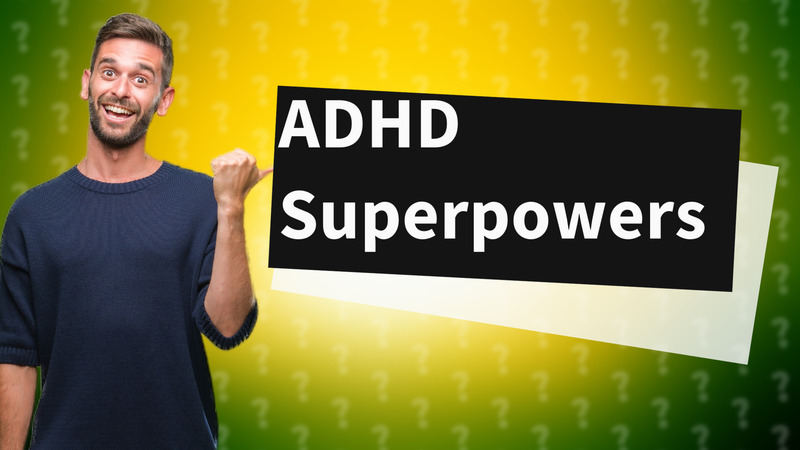 ADHD Superpowers