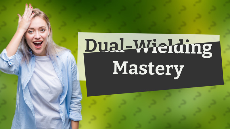 Dual-Wielding Mastery