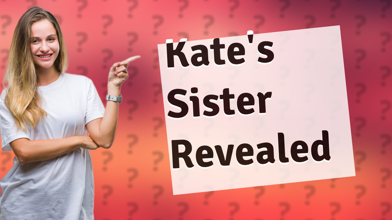 Kate's Sister Revealed