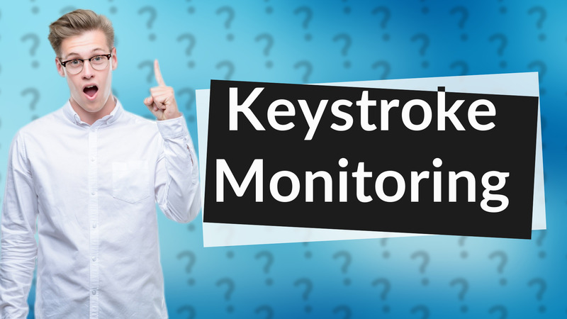Keystroke Monitoring