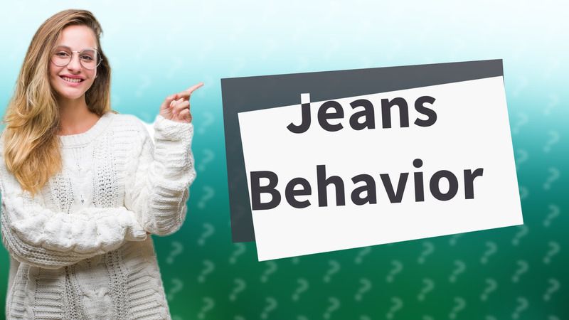 Jeans Behavior