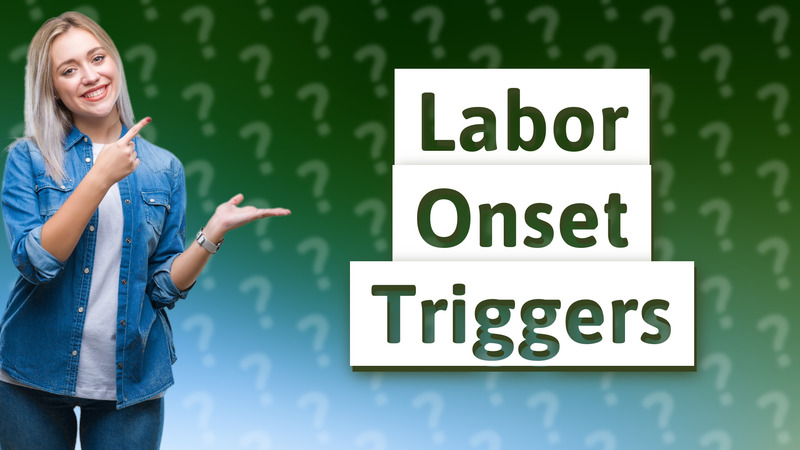 Labor Onset Triggers
