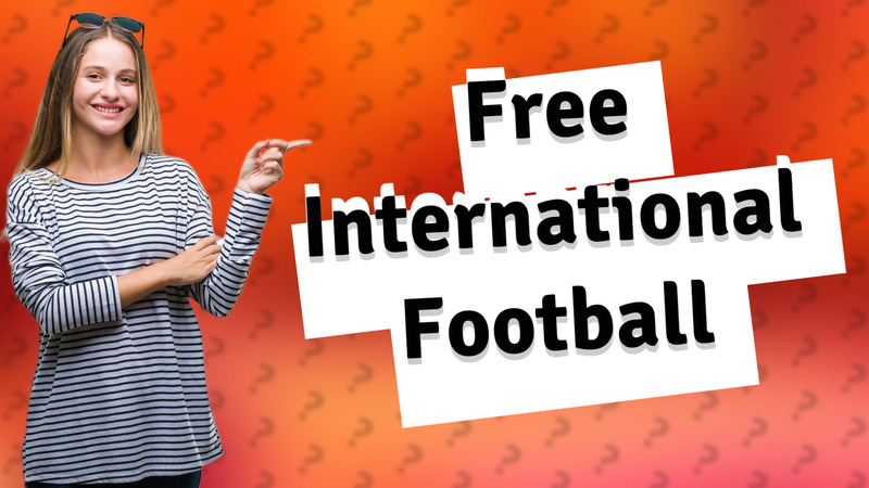 Free International Football