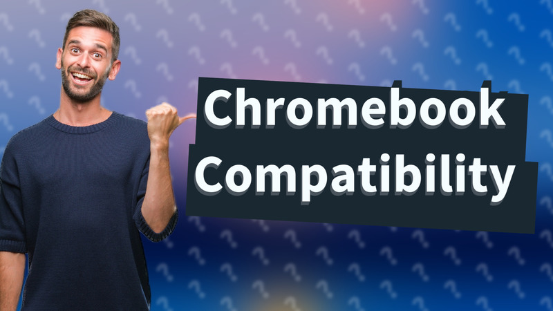 Chromebook Compatibility