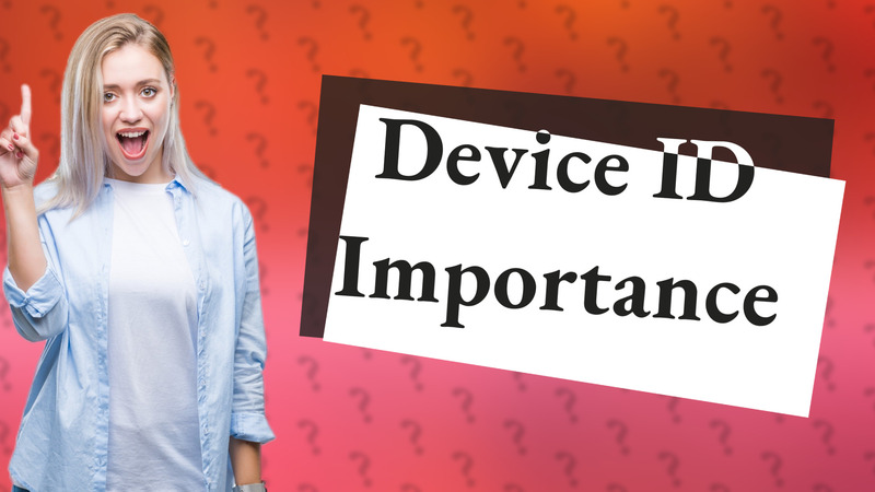 Device ID Importance
