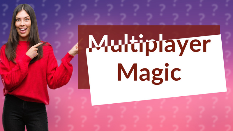 Multiplayer Magic