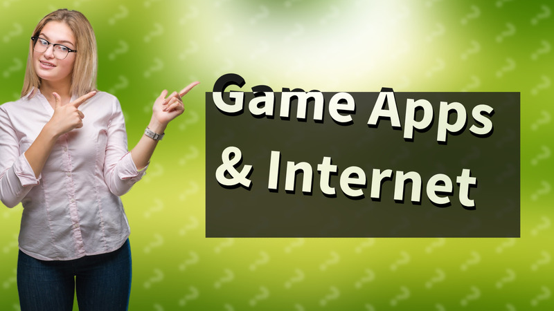 Game Apps & Internet