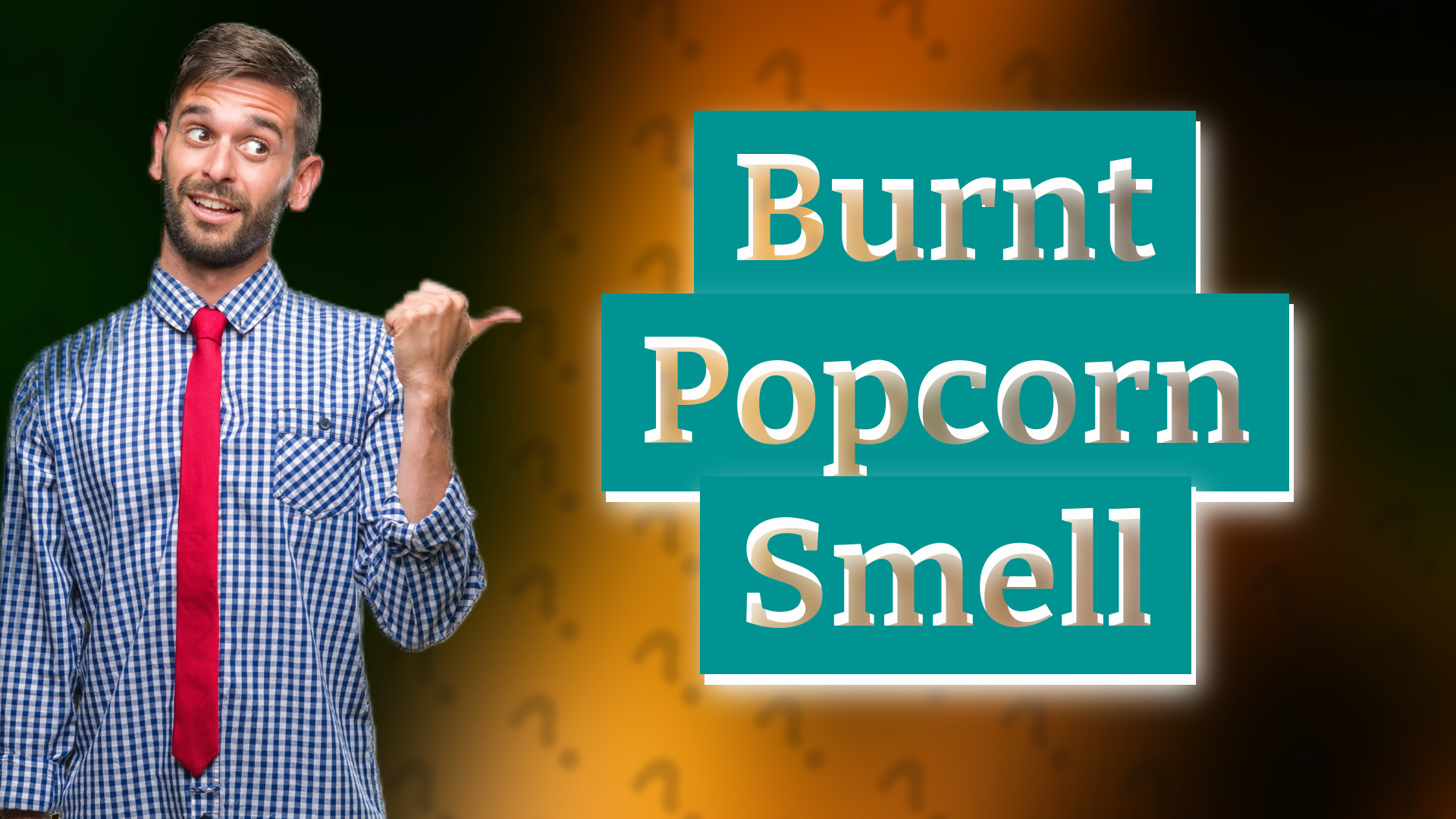 Burnt Popcorn Smell