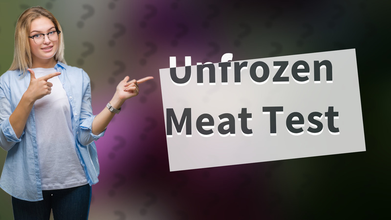 Unfrozen Meat Test