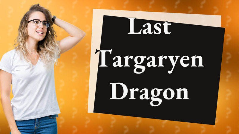 Last Targaryen Dragon