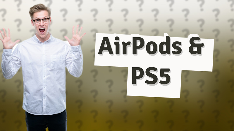 AirPods & PS5