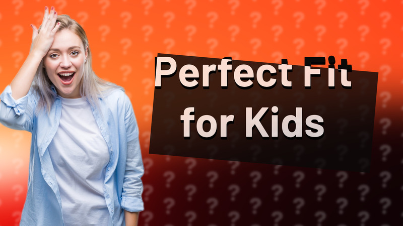 Perfect Fit for Kids