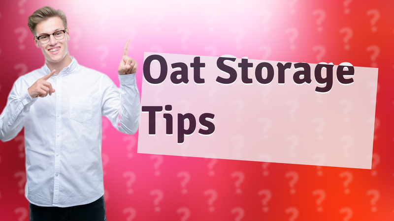 Oat Storage Tips