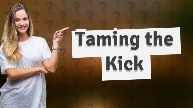 Taming the Kick