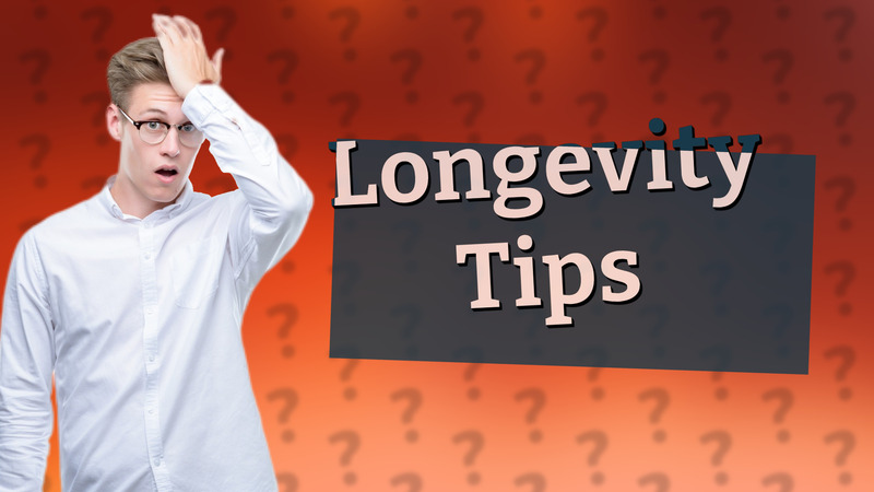 Longevity Tips