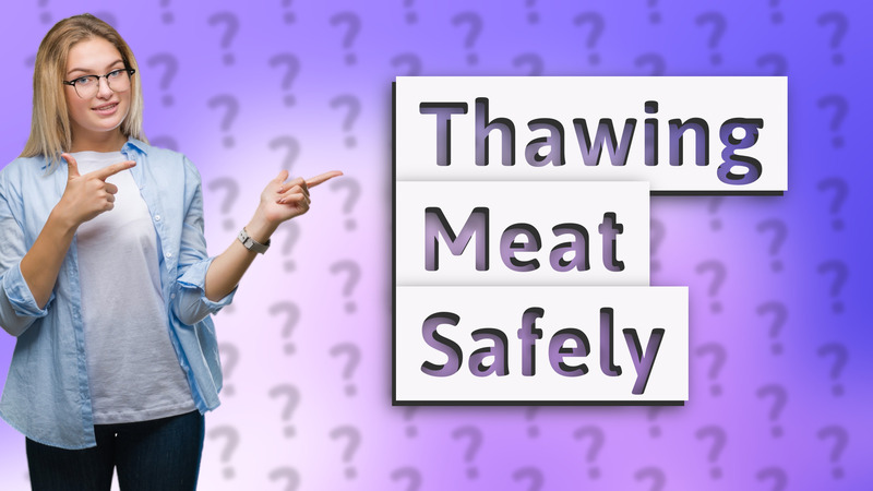 Thawing Meat Safely