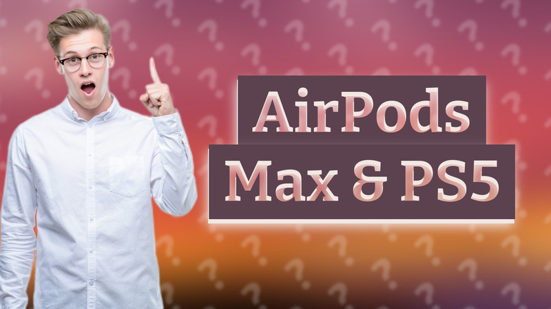 AirPods Max & PS5