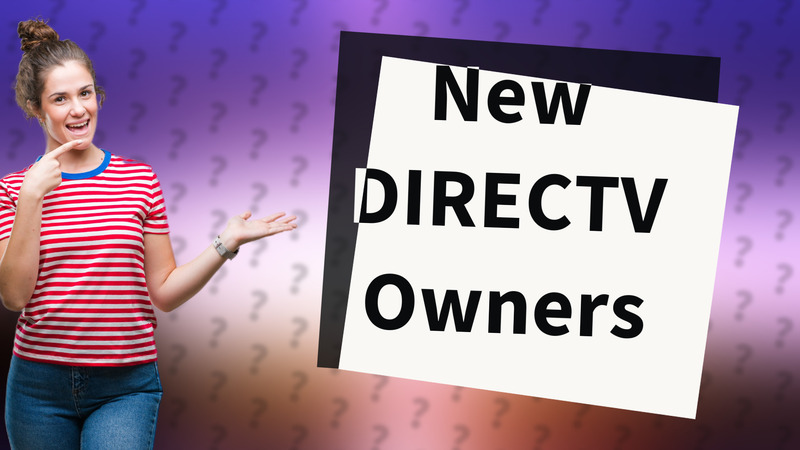 New DIRECTV Owners