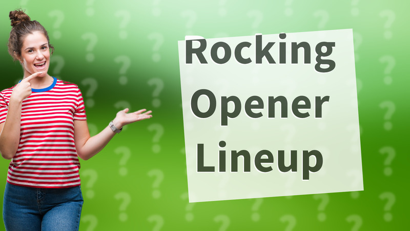 Rocking Opener Lineup