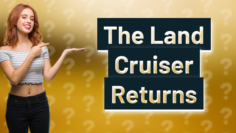 The Land Cruiser Returns