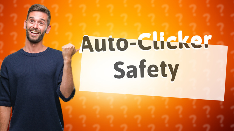 Auto-Clicker Safety