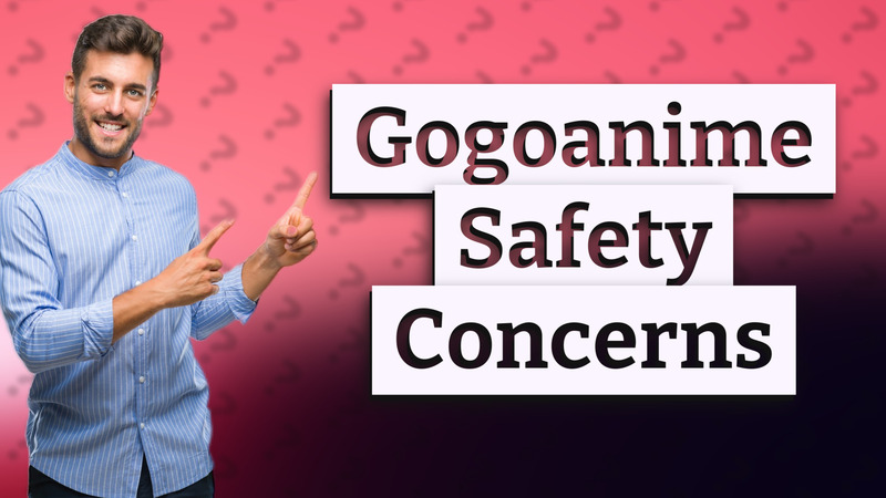 Gogoanime Safety Concerns