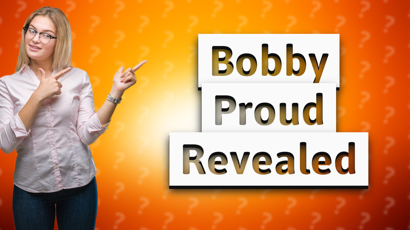 Bobby Proud Revealed