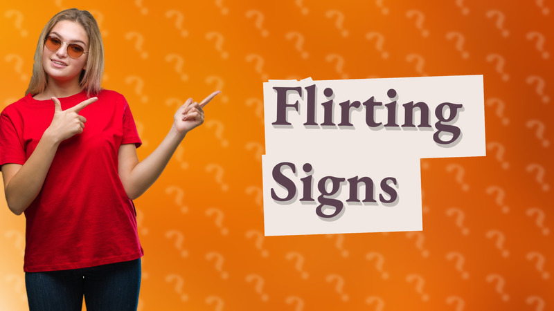 Flirting Signs