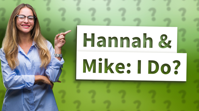Hannah & Mike: I Do?