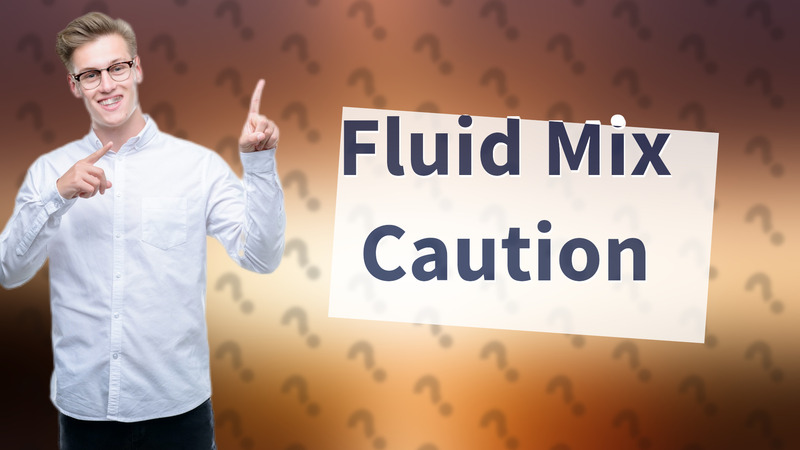 Fluid Mix Caution