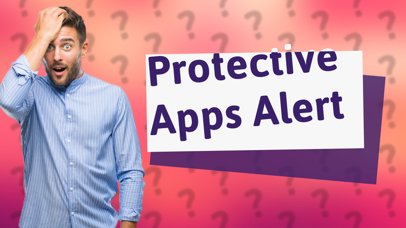 Protective Apps Alert