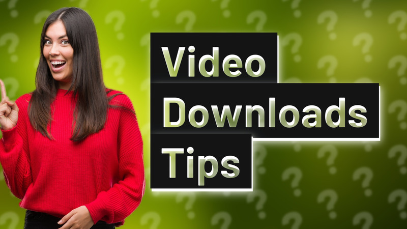 Video Downloads Tips