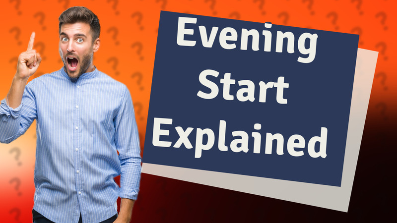 Evening Start Explained