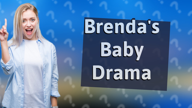Brenda's Baby Drama