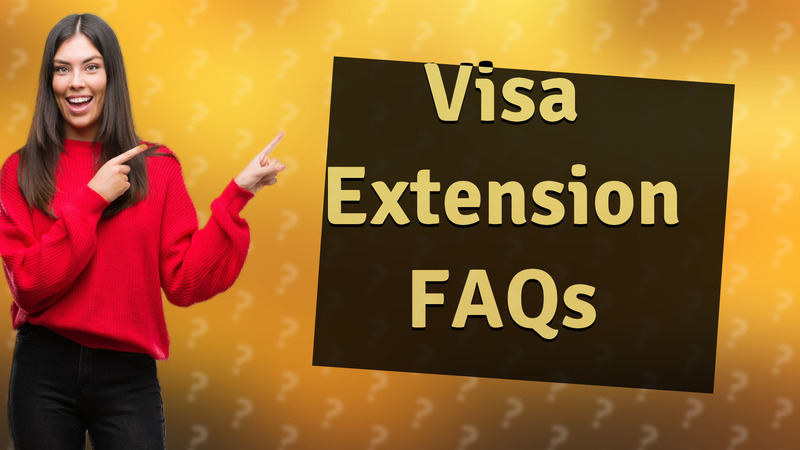 Visa Extension FAQs