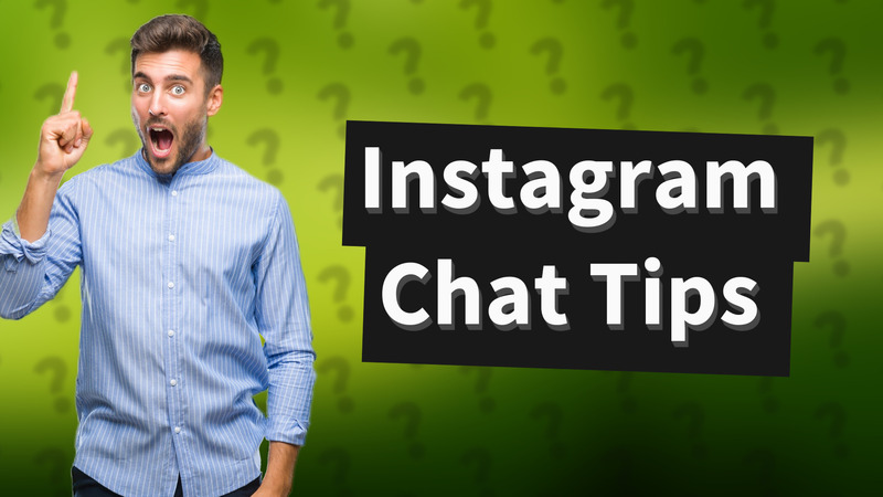 Instagram Chat Tips