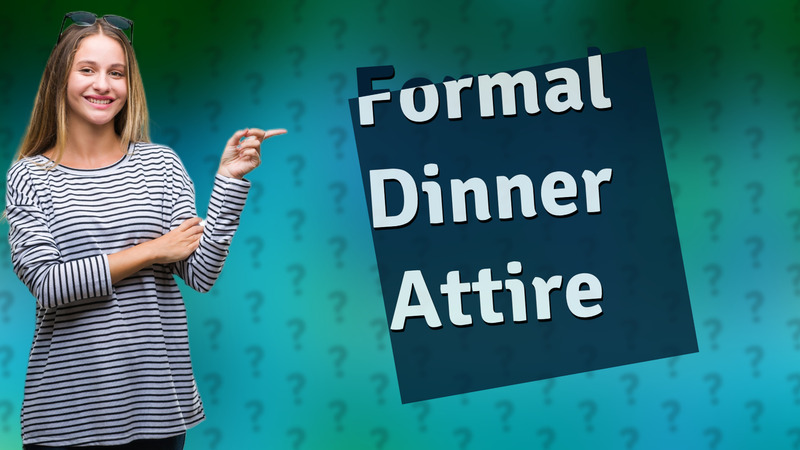 Formal Dinner Attire