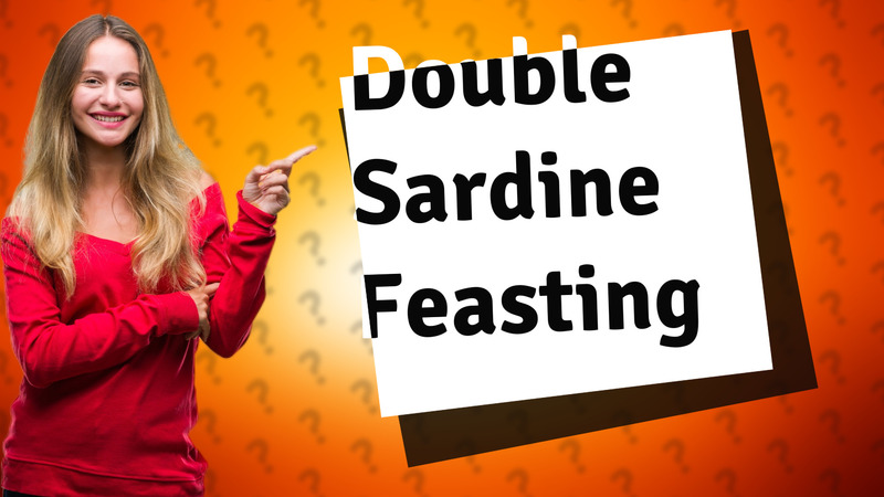 Double Sardine Feasting