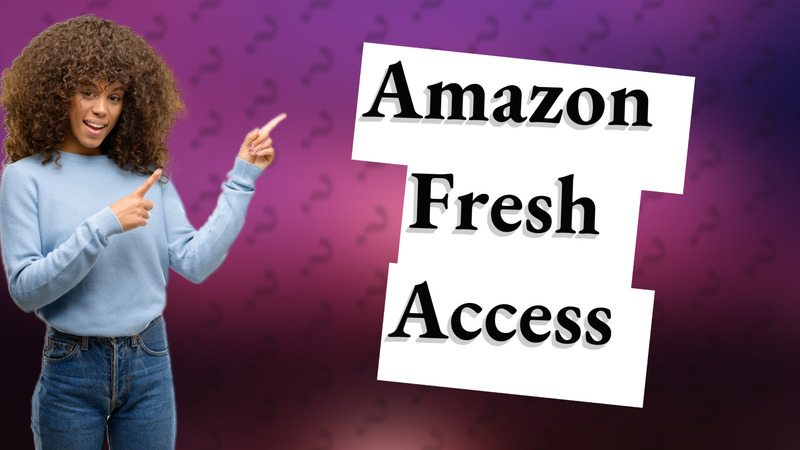Amazon Fresh Access