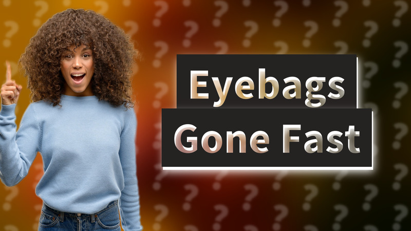 Eyebags Gone Fast