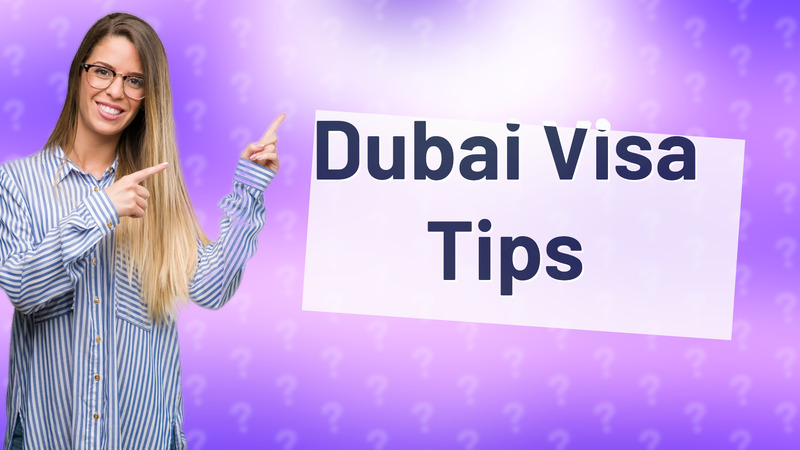 Dubai Visa Tips