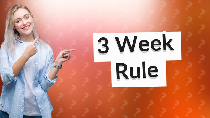 3 Week Rule