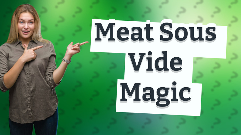 Meat Sous Vide Magic
