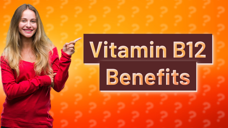 Vitamin B12 Benefits
