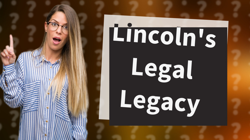 Lincoln's Legal Legacy