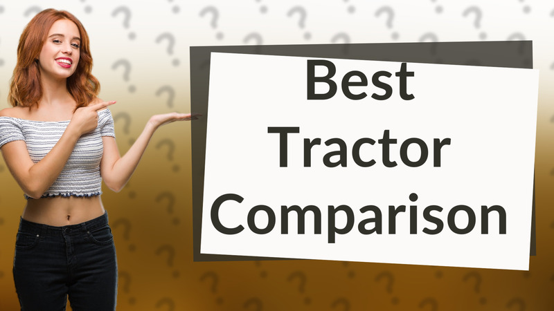 Best Tractor Comparison