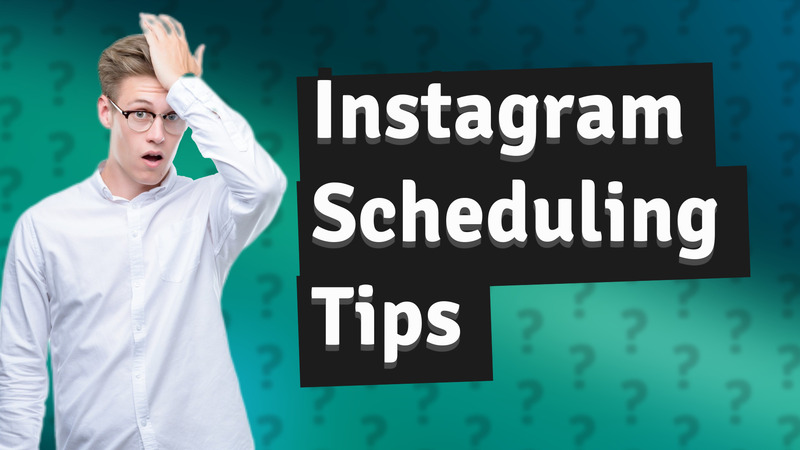 Instagram Scheduling Tips