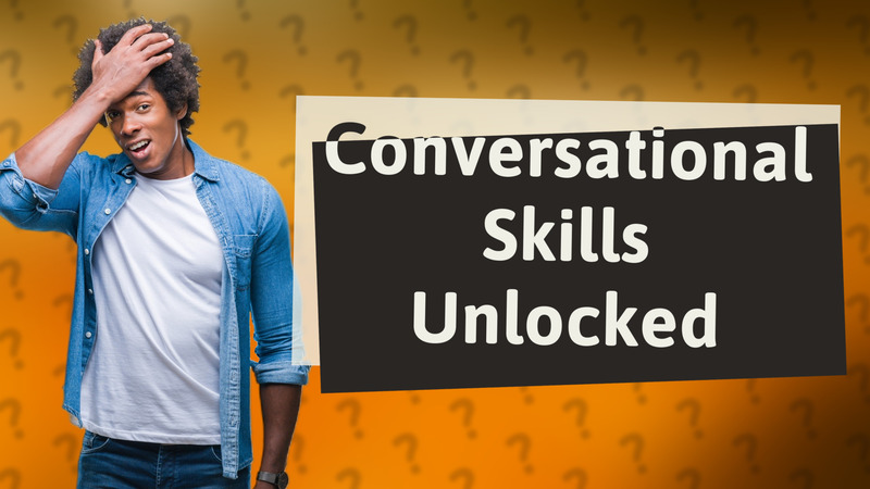 Conversational Skills Unlocked